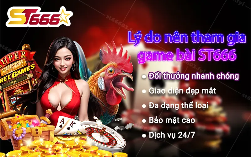 Lý do nên tham gia game bài ST666