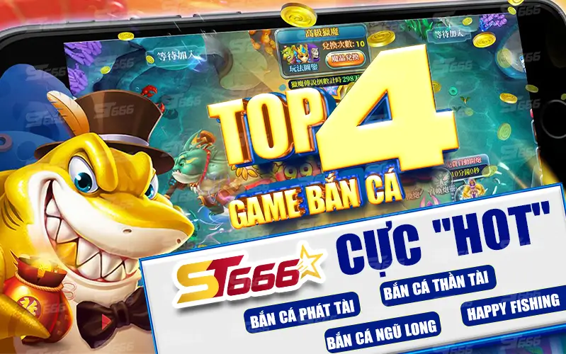 Top 4 game bắn cá ST666