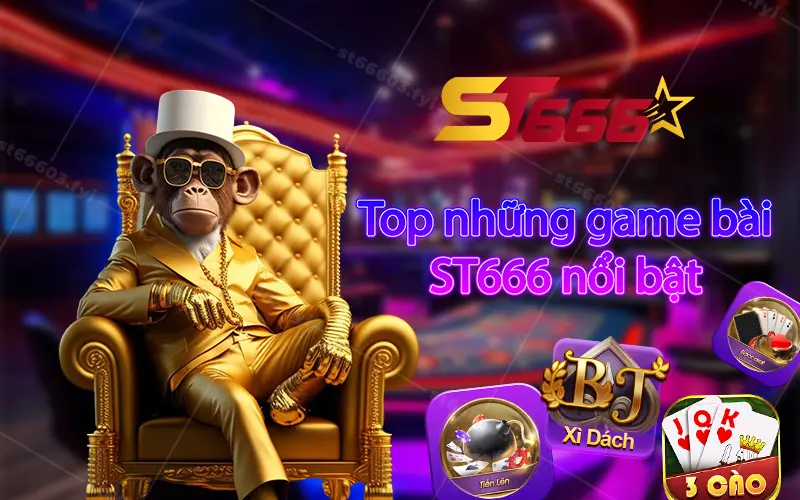 Top những game bài ST666 nổi bật